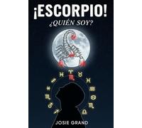 ESCORPIO! ¿QUIÉN SOY?: La Guía Completa para Entender tu Energía de Signo de Agua