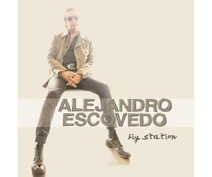 Escovedo, Alejandro - Big Station