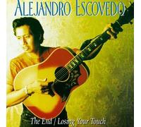 Escovedo, Alejandro - End/Losing Your Touch