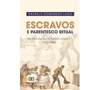 Escravos e Parentesco Ritual na Província do Espírito Santo (1831-1888)