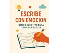 Escribe con Emoción: DIARIO CREATIVO PARA TODAS LAS EDADES
