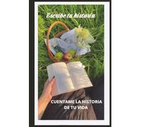 Escribe tu historia: Cuéntame la historia de tu vida