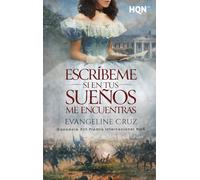 Escríbeme si en tus sueños me encuentras: Ganadora del XIII Premio Internacional Hqñ. Una historia de amor arrebatadora, tejida con hilos de traición, desengaño y redención.