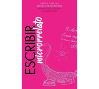 Escribir microrrelato: Manual de escritura de minificción