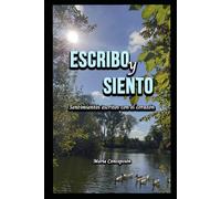 Escribo y Siento: Sentimientos escritos con el corazón.
