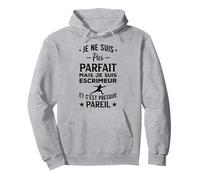 Escrime Je Ne Suis Pas Parfait Escrimeur Et Cest Presque Sweat à Capuche