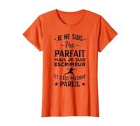 Escrime Je Ne suis Pas Parfait Escrimeur Et Cest Presque T-Shirt, Femme, Orange, S