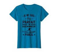 Escrime Je Ne suis Pas Parfait Escrimeur Et Cest Presque T-Shirt, Femme, Saphir, S
