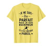 Escrime Je Ne suis Pas Parfait Escrimeur Et Cest Presque T-Shirt, Homme, Citron, S