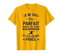 Escrime Je Ne suis Pas Parfait Escrimeur Et Cest Presque T-Shirt, Homme, Doré Vif, XXL