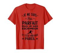 Escrime Je Ne suis Pas Parfait Escrimeur Et Cest Presque T-Shirt, Homme, Rouge, 3XL