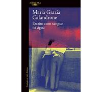 Escrito com sangue na água - Maria Grazia Calandrone - ALFAGUARA - ebook (ePub) - Livre