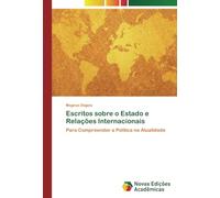 Escritos sobre o Estado e Relações Internacionais: Para Compreender a Política na Atualidade