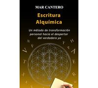 Escritura Alquímica: Un método de transformación personal hacia el despertar del verdadero yo