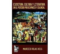 Escritura, cultura y literatura en el período prehispánico y colonial