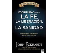 Escrituras Para La Fe, La Liberación Y La Sanidad: Claves Para El Crecimiento Espiritual Y Personal