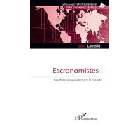Escronomistes !: Ces théories qui abîment le monde