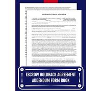 Escrow Holdback Agreement Addendum Form Book: (50 Forms) Simplifies Complex Real Estate Transactions | 8.5 x 11 in.