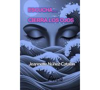 ESCUCHA... CIERRA LOS OJOS
