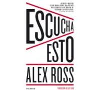 Escucha Esto - Ross, Alex Ross, Alex (Auteur)
