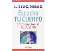 Escucha tu cuerpo: Introducción al focusing