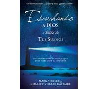 Escuchando a Dios a través de Tus Sueños: Entendiendo El Lenguaje Que Dios Habla Por Las Noches
