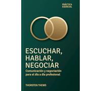 Escuchar, Hablar, Negociar: Comunicación y negociación para el día a día profesional