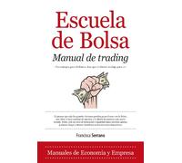 Escuela de bolsa Manual de trading / Stock Market School Trading Manual: Como ganar 2000 dólares al mes en dos horas de trabajo al día / How to earn 2000 dollars a month in two hours of work per day