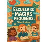 Escuela de Magias Pequeñas: Cuentos para Creer en lo Increíble