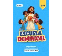 ESCUELA DOMINICAL TOMO I: Ministerio infantil Cristo futuro del mundo
