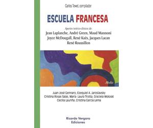 Escuela Francesa: Aportes teórico-clínicos de: Jean Laplanche, André Green, Maud Mannoni, Joyce McDougall, René Kaës, Jacques Lacan, René Roussillon