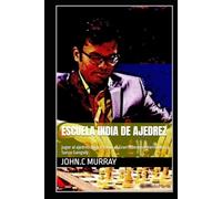 Escuela india de ajedrez: jugar al ajedrez básico como el Gran Maestro Internacional Surya Ganguly