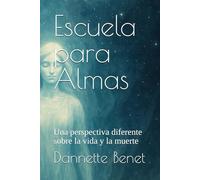 Escuela para Almas: Una perspectiva diferente sobre la vida y la muerte