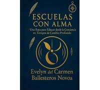 Escuelas con Alma: Una ruta para educar desde la conciencia en tiempos de cambio profundo