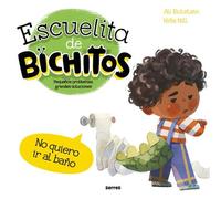 Escuelita de bichitos - No quiero ir al baño Pequeños problemas, grandes soluciones - Ali Rutstein - Molino - ebook (ePub) - Livre