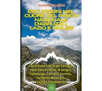 Escursioni nel Cuore del Parco Nazionale d'Abruzzo, Lazio e Molise: Trekking e MTB per Famiglie nelle Valli Fondillo, di Sangro, Vallelonga, Canneto, Comino, sui Monti Marsicani, vicino a Pescasseroli