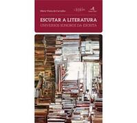 Escutar A Literatura - Universos Sonoros Da Escrita Mário Vieira De Carvalho (Auteur)