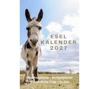 Esel Kalender 2027: Wochenplaner • Budgetplaner • Persönliche Ziele • To-Dos