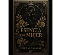 Esencia de Mujer: Hábitos que Transforman, Productividad que Empodera