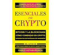 Esenciales en Crypto: Bitcoin y la Blockchain - Cómo comenzar en Crypto - Diferentes estrategias de inversión.