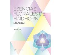 Esencias florales de Findhorn: Manual de las esencias florales de Findhorn