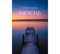 Esencias: Una colección poética sobre lo esencial de la vida, el amor, el tiempo y la memoria.