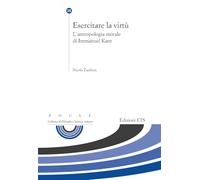 Esercitare la virtù. L'antropologia morale di Immanuel Kant