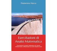 Esercitazioni di Analisi Matematica: Esercitazioni di analisi matematica sul calcolo infinitesimale e differenziale con temi di esame svolti