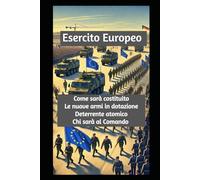 Esercito Europeo: Nuove armi, centri decisionali. Come sarebbe oggi, come sarà domani.