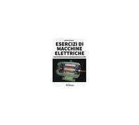 Esercizi Di Macchine Elettriche. Temi Di Elettrotecnica Dettagliatamente Svolti