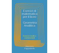 Esercizi di matematica per il liceo - Geometria Analitica: Esercizi risolti e commentati