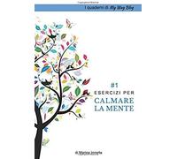 Esercizi Per Calmare La Mente (I Quaderni Di My Way Blog)
