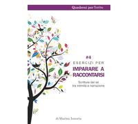 Esercizi per imparare a raccontarsi. Scritture del sé tra intimità e narrazione