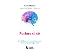 Esercizi Per L'afasia - Volume 3: Parlare Di Sé (Il Trattamento Dell'afasia)